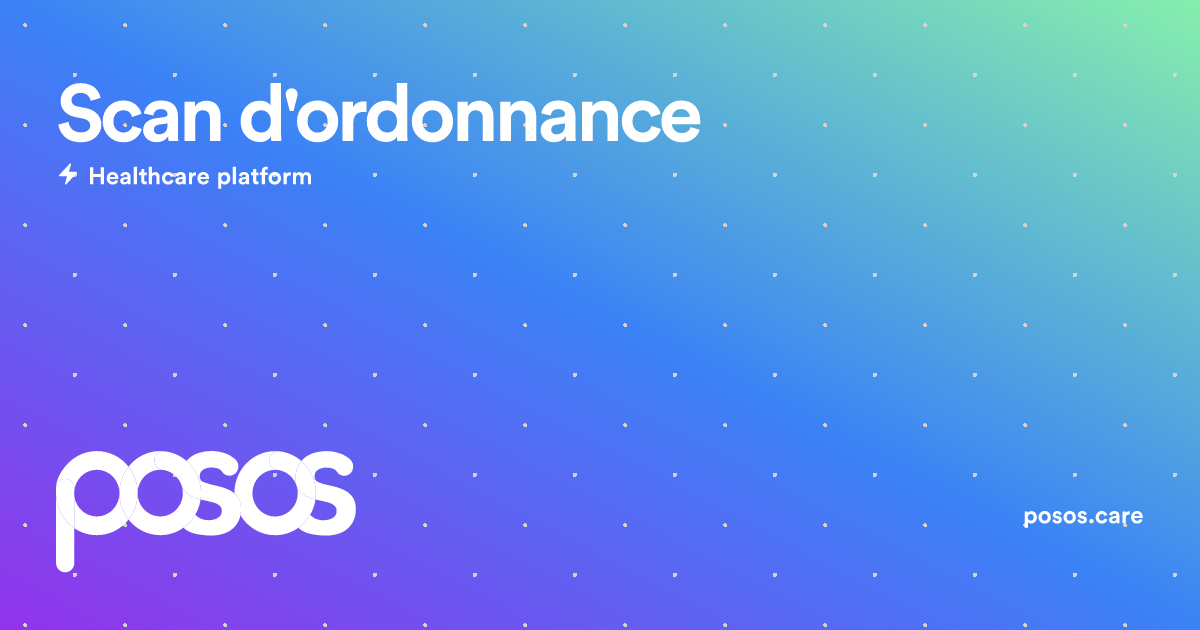 Scan d'ordonnance - Posos